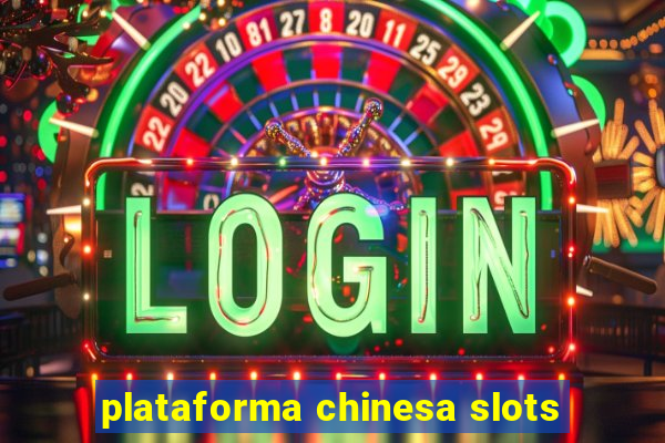 plataforma chinesa slots